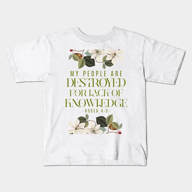 My people are destroyed for lack of knowledge. (Hosea 4:6) Kids T-Shirt by Seeds of Authority